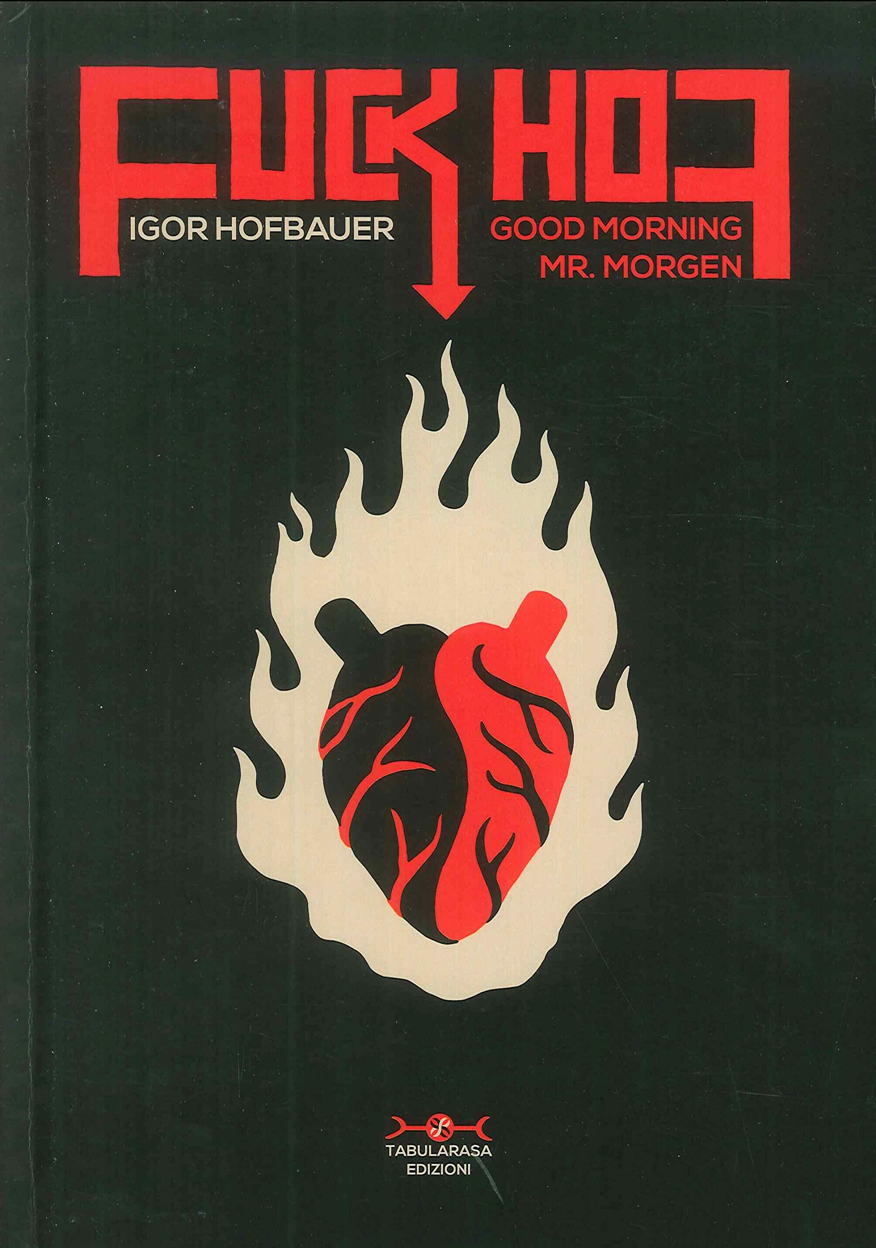 Fuck Hof Good morning mr. Morgen. Ediz. multilingue. Con serigrafia Film, Art & Culture