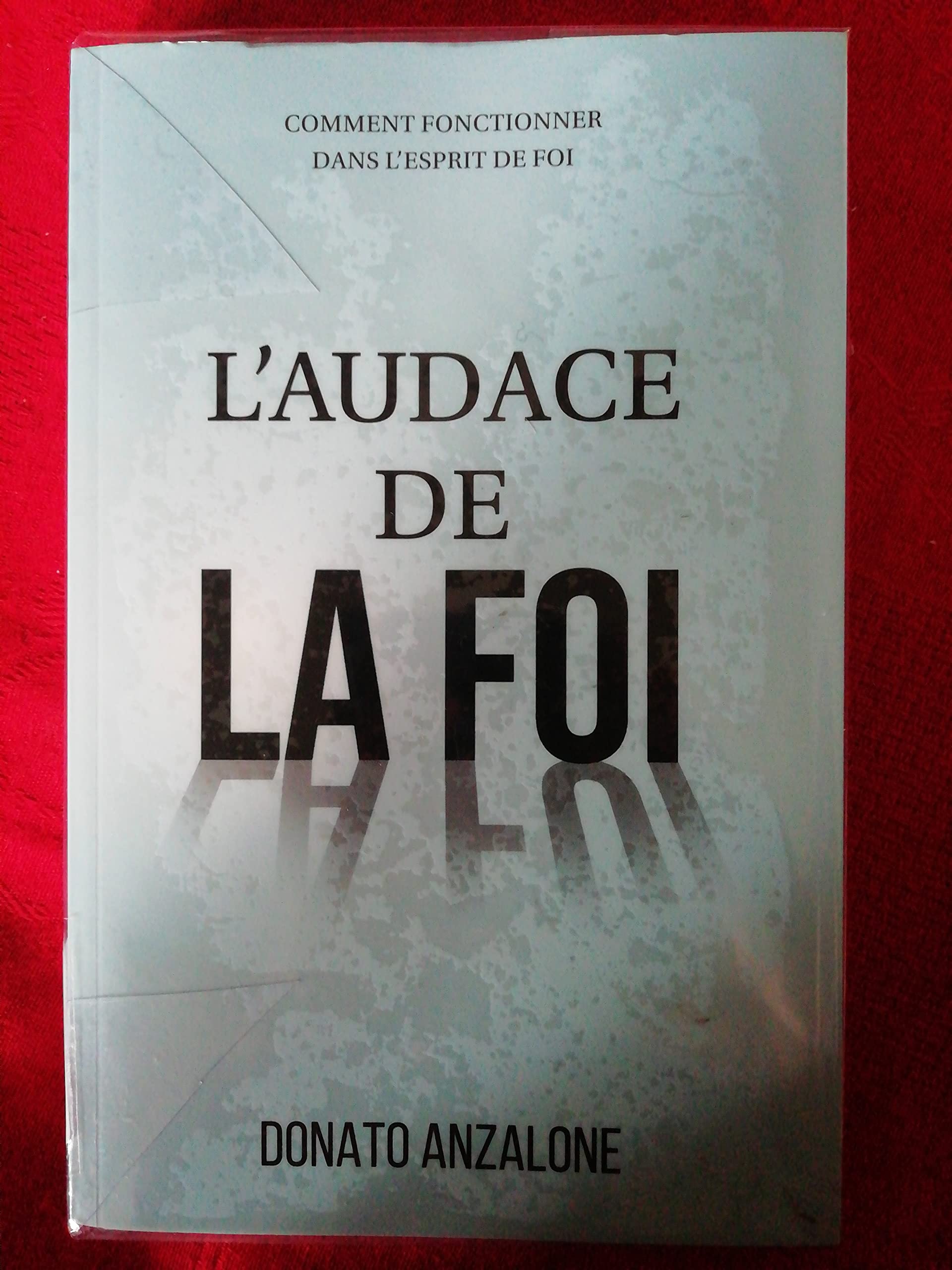 L'audace de la foi: Comment fonctionner dans l'esprit de foi Religion & Esotericism