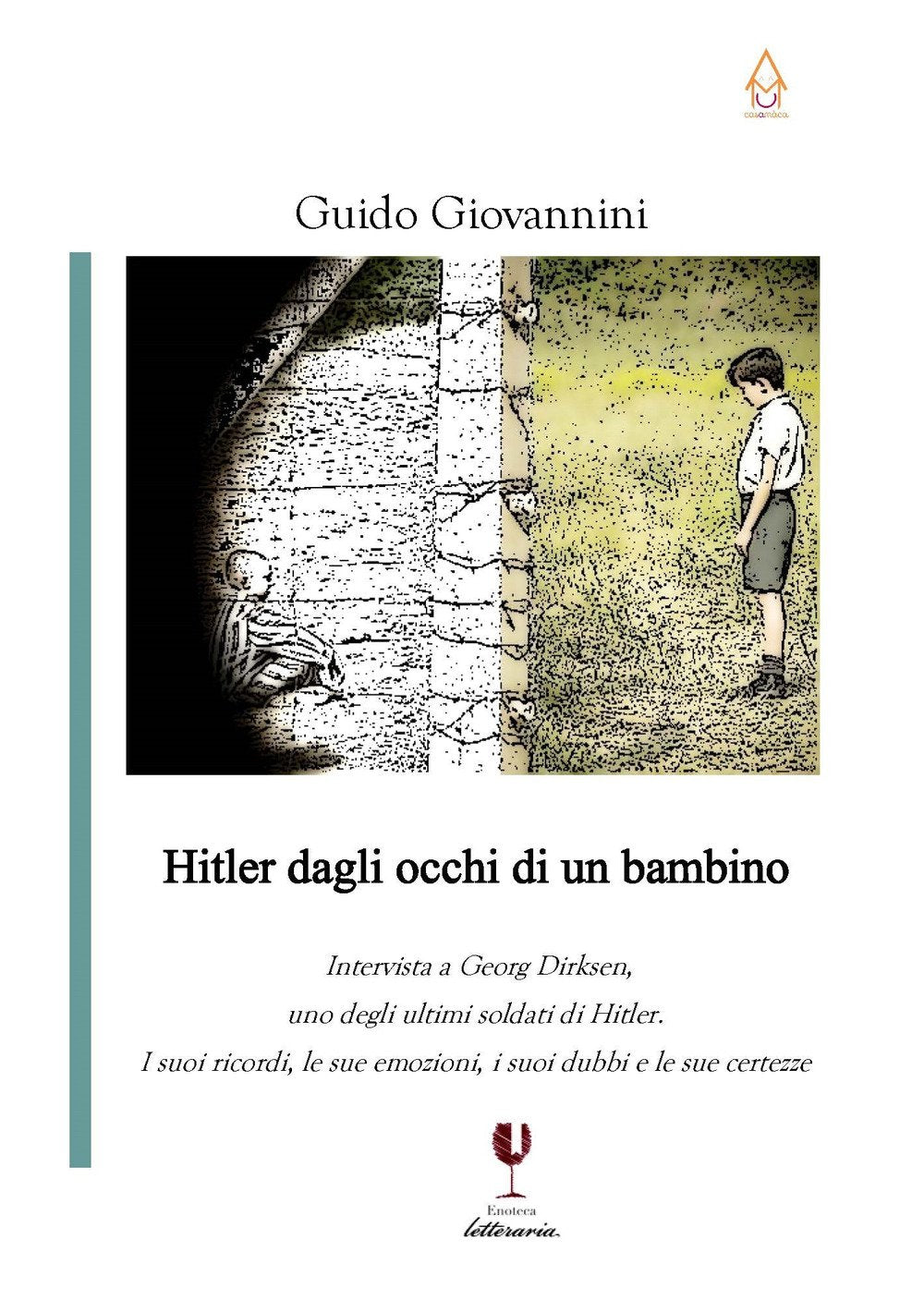 Hitler dagli occhi di un bambino. Intervista a Georg Dirksen, uno degli ultimi soldati di Hitler. I suoi ricordi, le sue emozioni, i suoi dubbi e le sue certezze Education