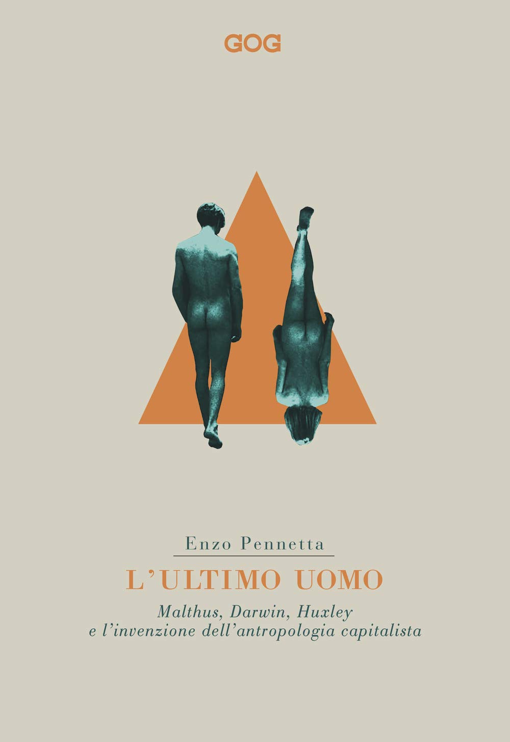 L'ultimo uomo. Malthus, Darwin, Huxley e l'invenzione dell'antropologia capitalista (Contemporanea) Social Sciences