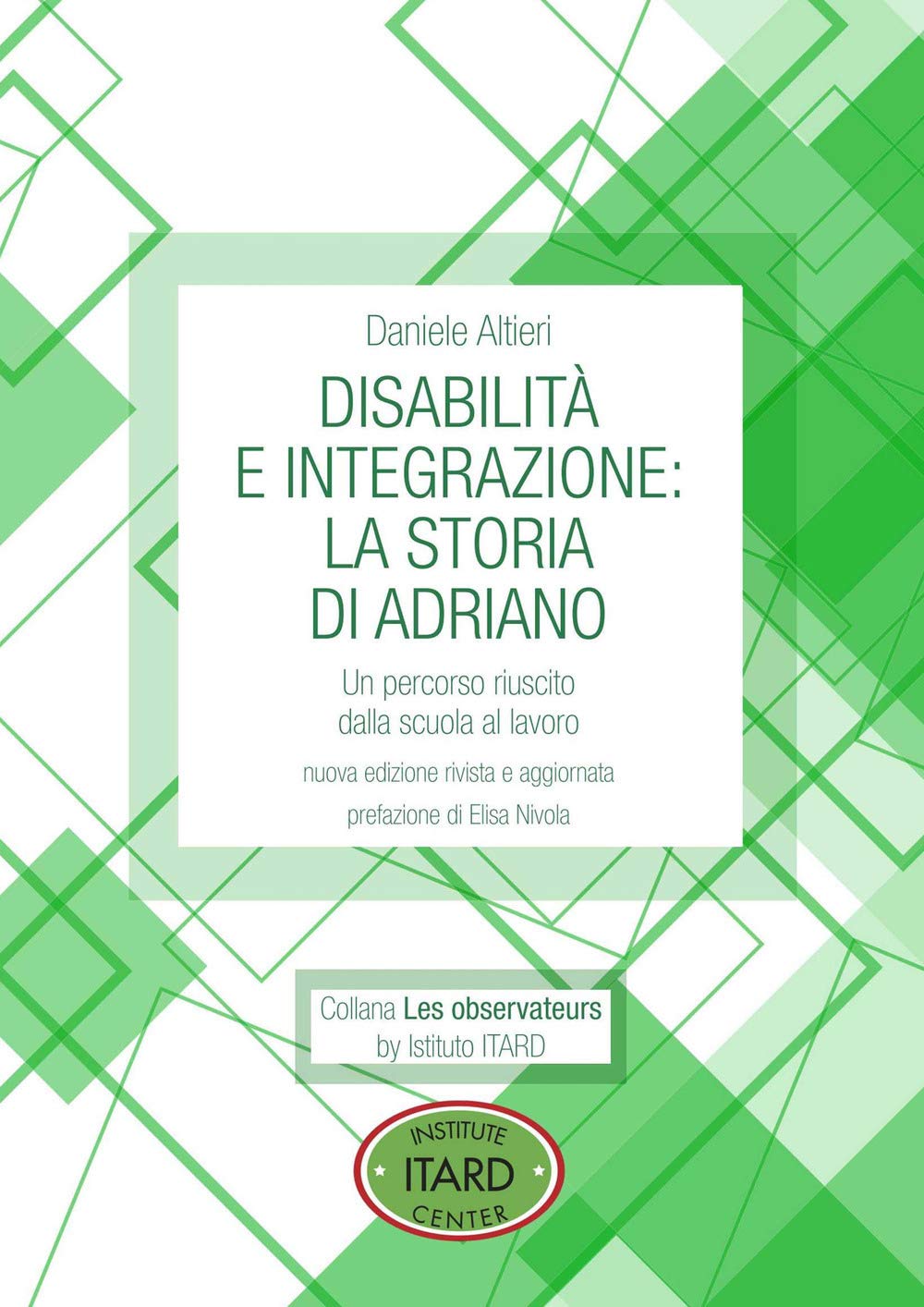 Disabilità e integrazione: la storia di Adriano. Un percorso riuscito dalla scuola al lavoro book