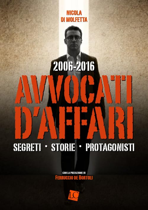 2006-2016. Avvocati d'affari. Segreti, storie, protagonisti book