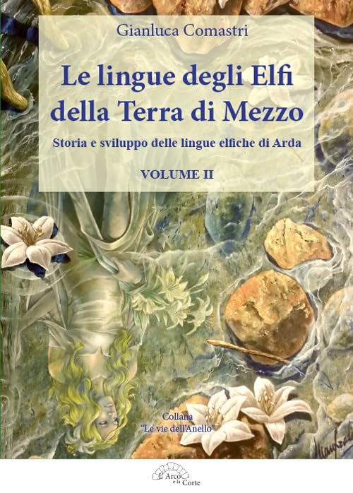 Le lingue degli elfi della Terra di Mezzo. Storia e sviluppo delle lingue elfiche di Arda (Vol. 2) book