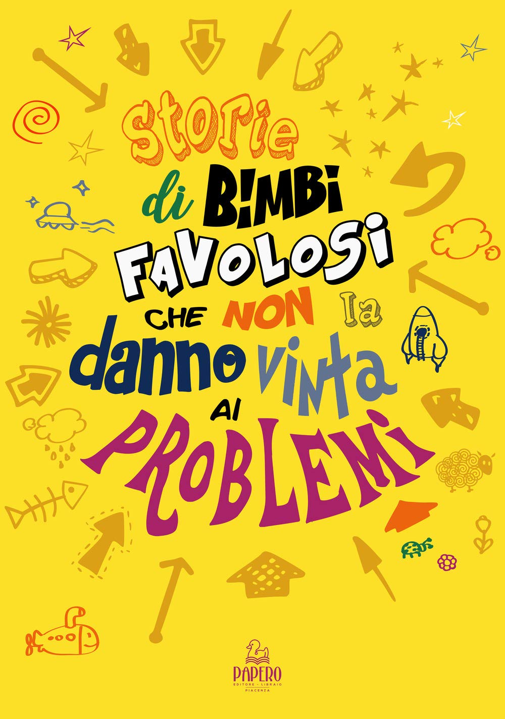 Storie di bimbi favolosi che non la danno vinta ai problemi book