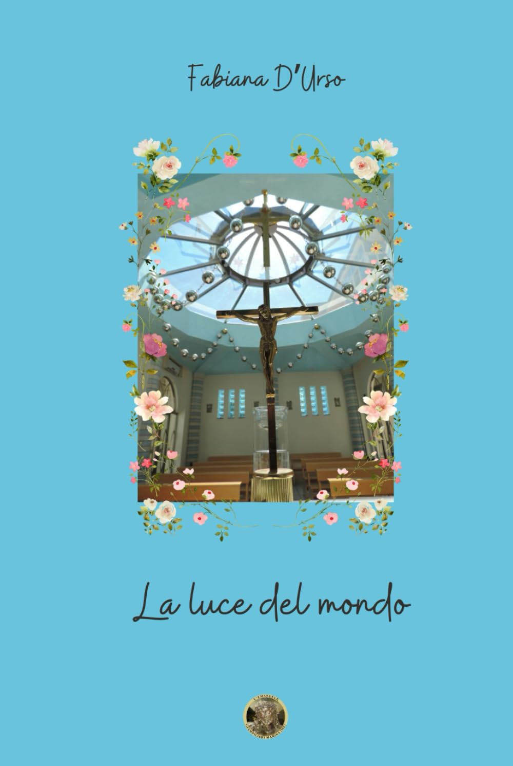 La luce del mondo: Con approfondimento sull’importanza del Santo Natale, “Il principe della pace” Religion & Esotericism
