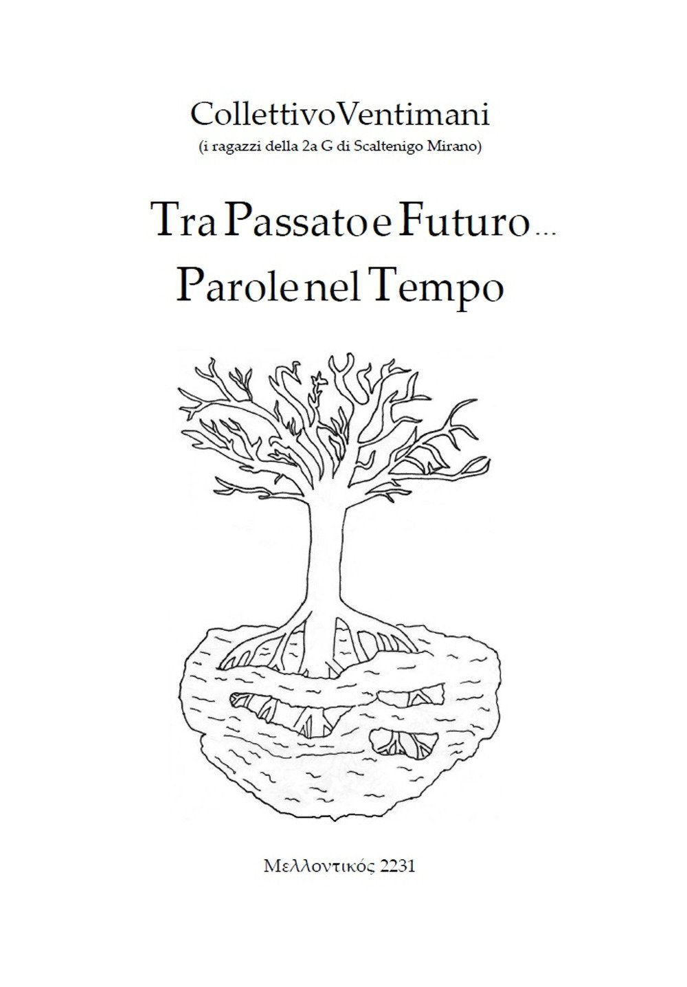 Tra passato e futuro, Parole nel tempo. Mehllontikós Anno 2231 Novels & Short Stories