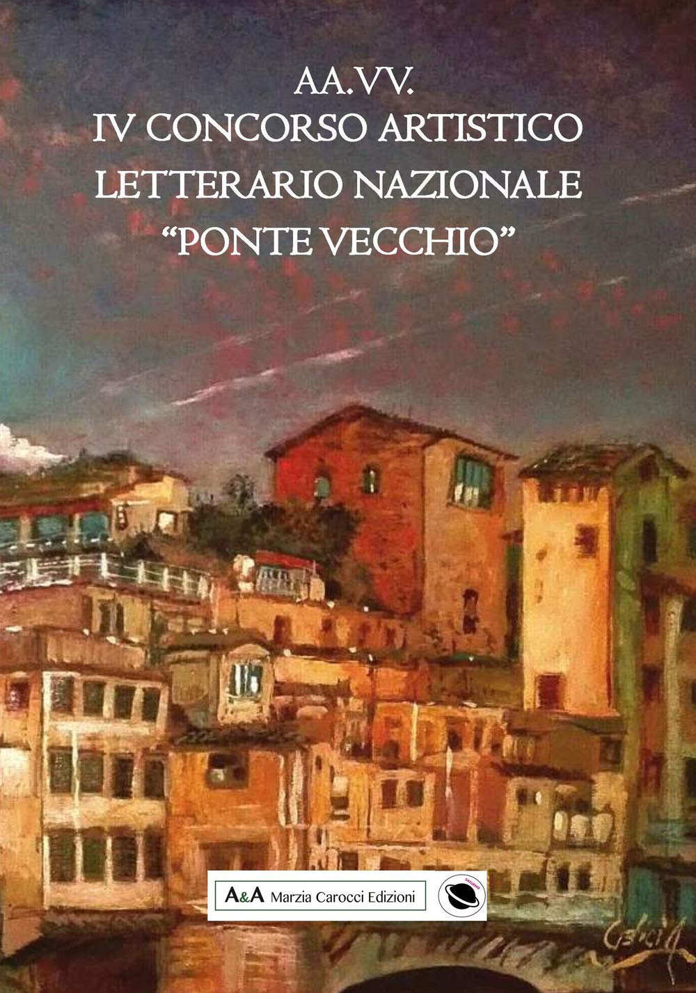 4° concorso artistico letterario nazionale «Ponte Vecchio» (Saturno) Contemporary literature