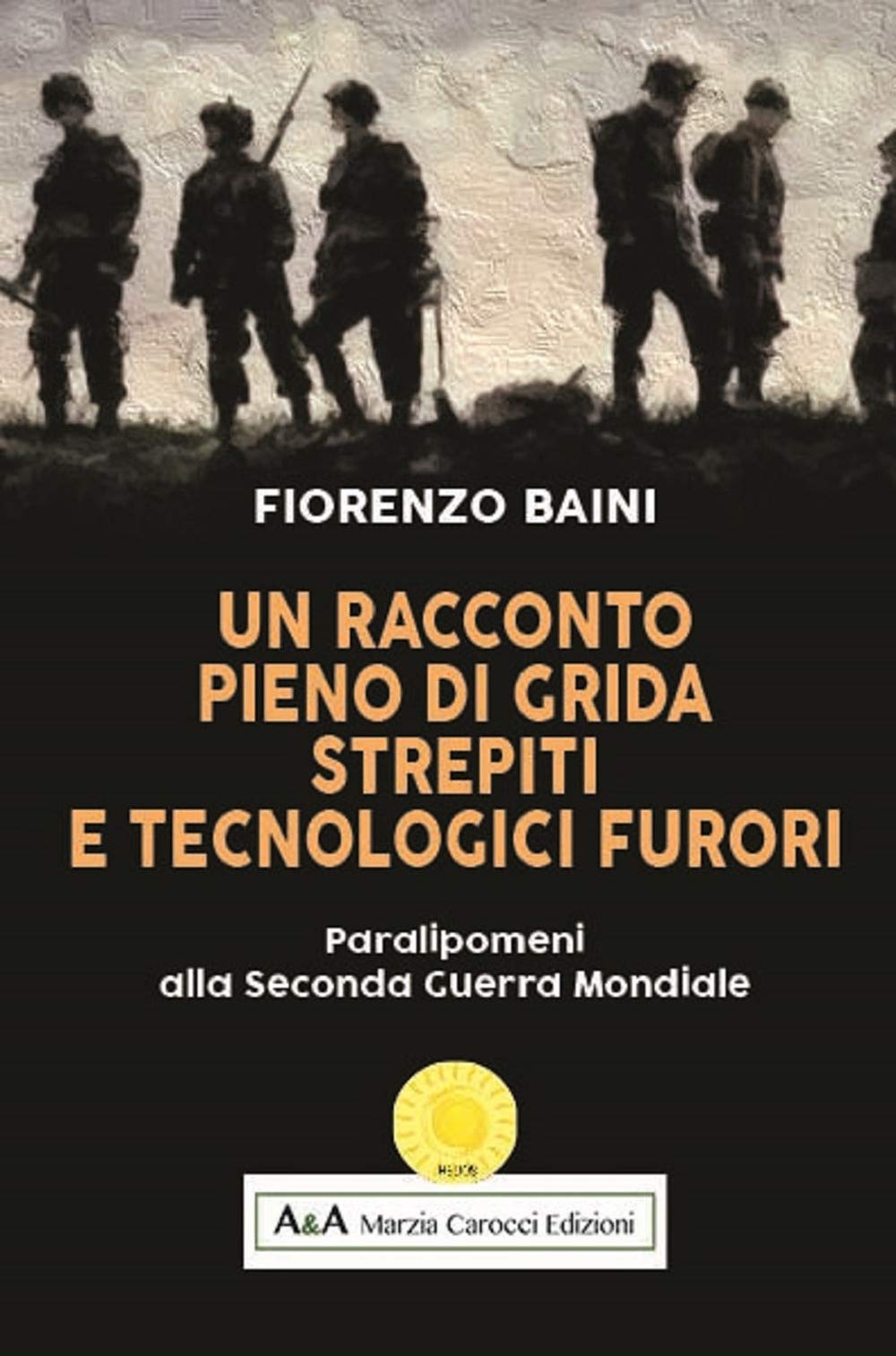 Un racconto pieno di grida, strepiti e tecnologici furori. Paralipomeni alla seconda guerra mondiale (Helios) Politics & History