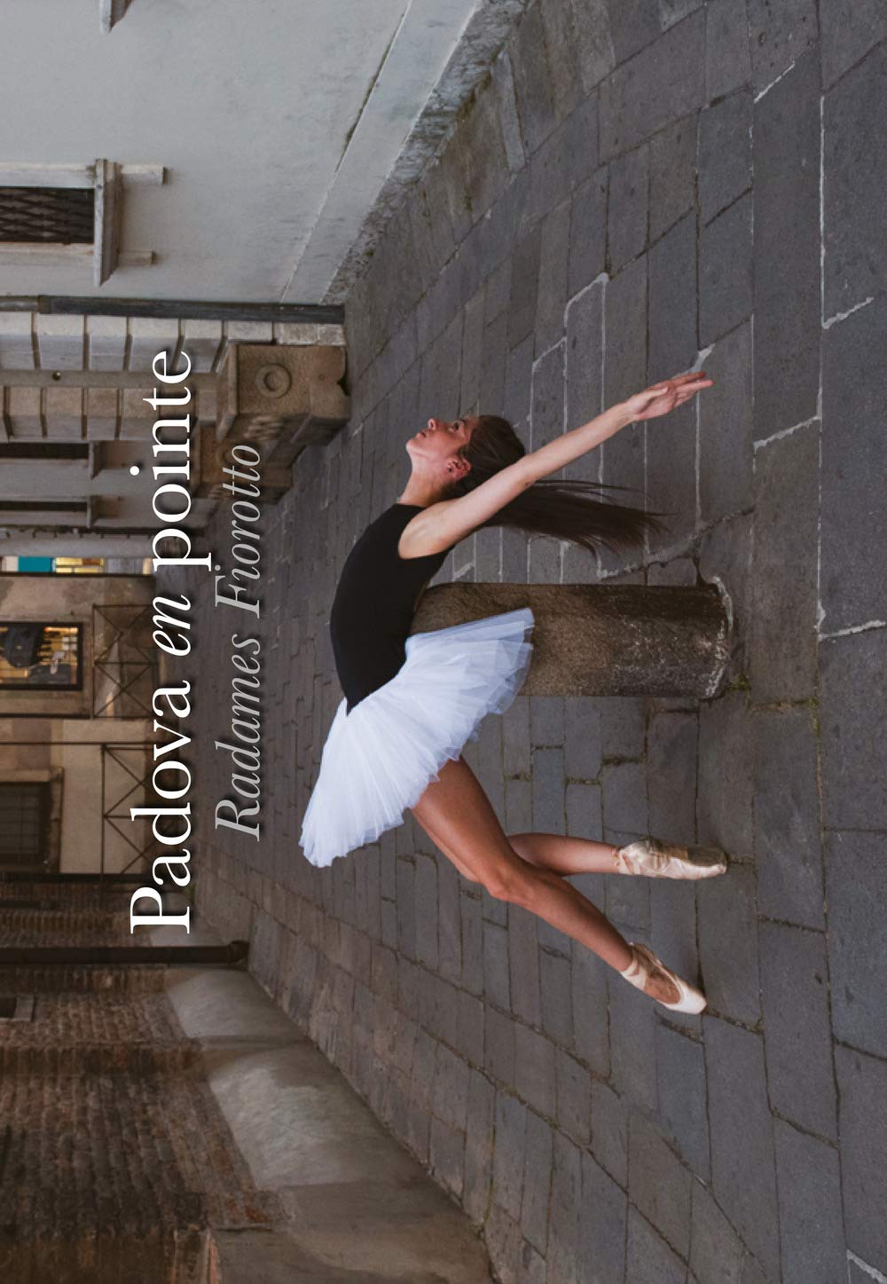 Padova en pointe. Ediz. italiana e inglese Film, Art & Culture