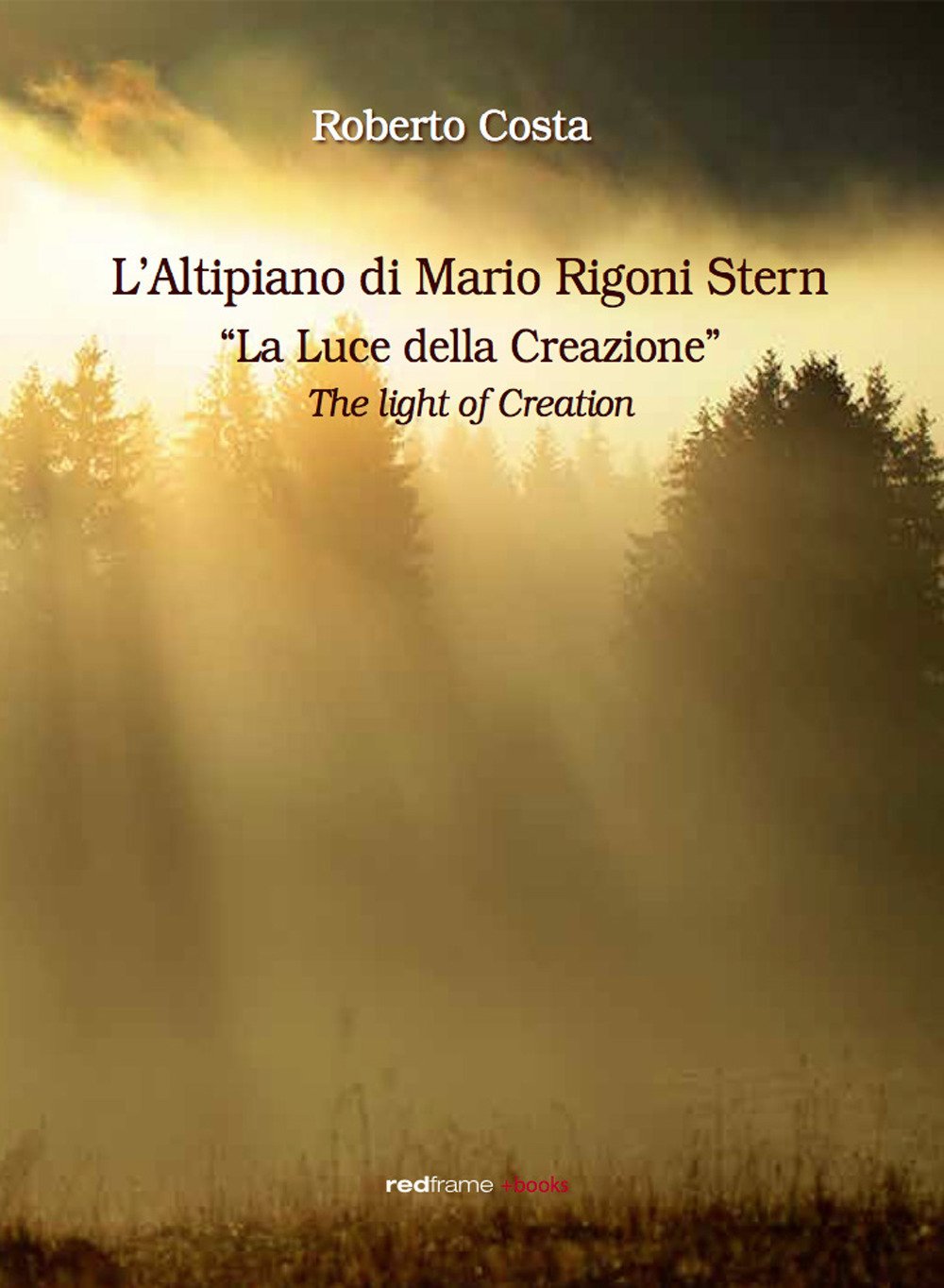 L'altipiano di Mario Rigoni Stern. La luce della creazione-The light of creation. Ediz. bilingue Contemporary literature