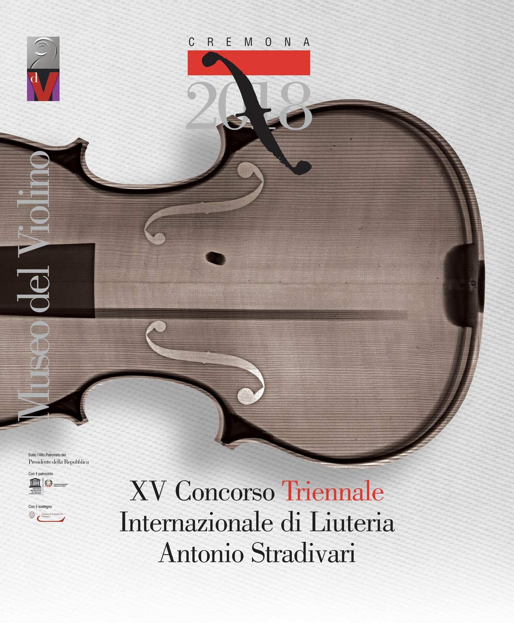 15° Concorso triennale internazionale di liuteria «Antonio Stradivari». Ediz. italiana e inglese Arts & Music