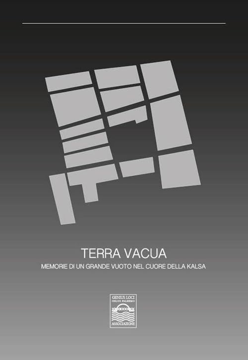 Terra vacua. Memorie di un grande vuoto nel cuore della kalsa Architecture