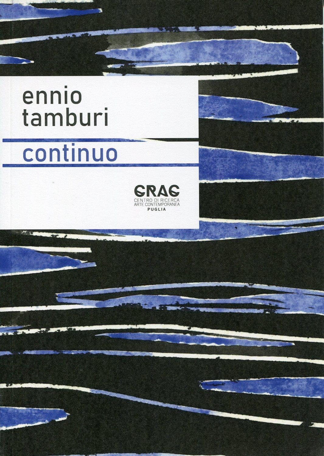 Ennio Tamburi. Continuo. Catalogo Della Mostra (Taranto, 15 Dicembre 2018-30 Gennaio 2019). Ediz. Illustrata Film, Art & Culture