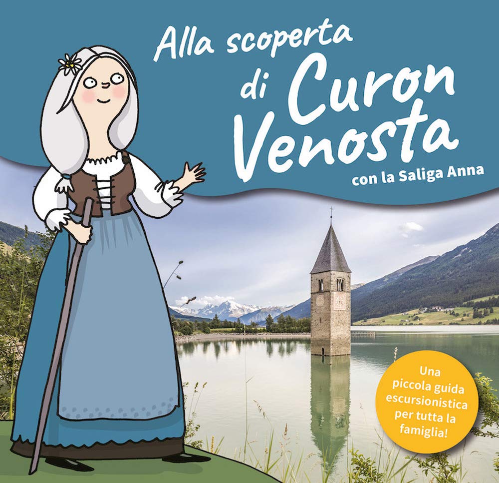 Alla scoperta di Curon Venosta. Una guida escursionistica per tutta la famiglia Leisure, Home & Garden