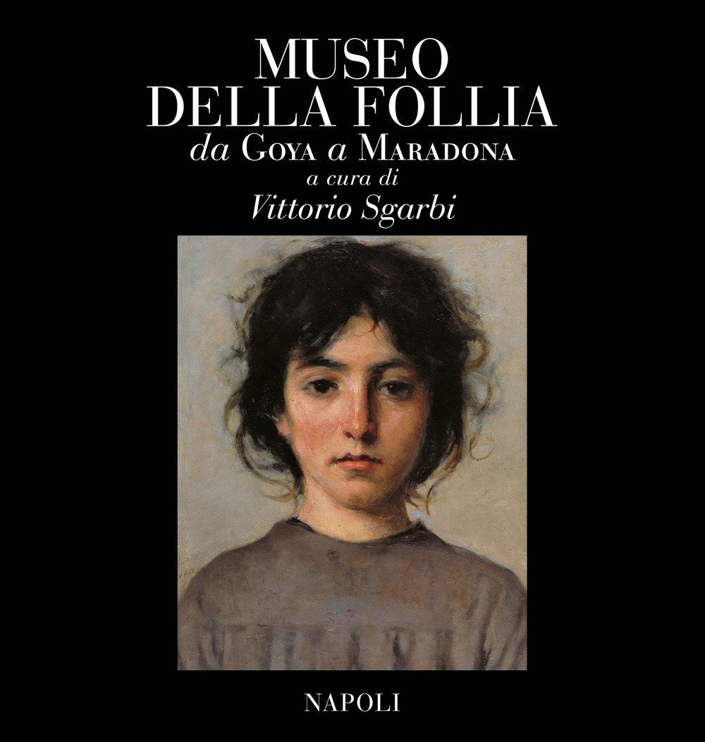 Museo della follia. Da Goya a Maradona. Ediz. italiana e inglese Film, Art & Culture
