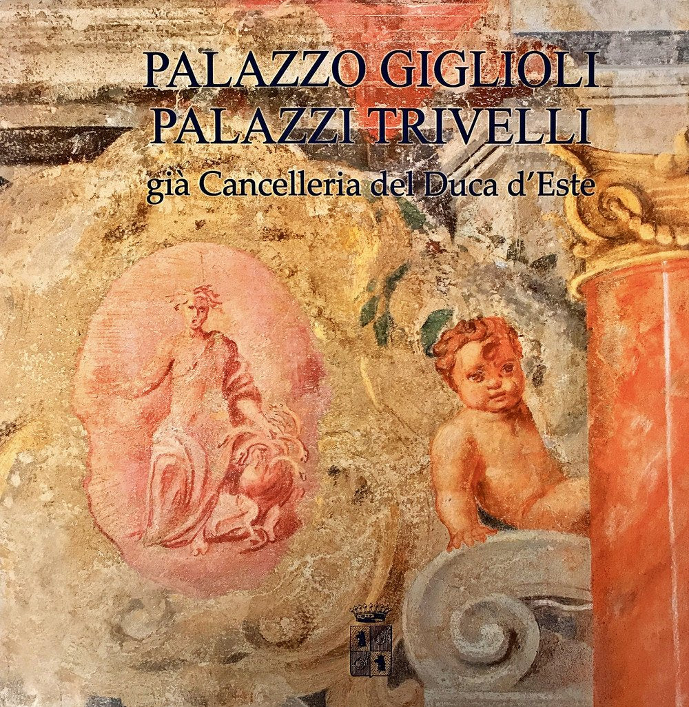 Palazzo Giglioli. Palazzi Trivelli. Già cancelleria del duca d'Este. Ediz. italiana e inglese Architecture