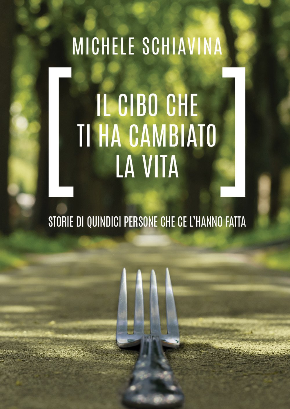 Il cibo che ti ha cambiato la vita. Storie di quindici persone che ce l'hanno fatta Health, Nutrition & Fitness
