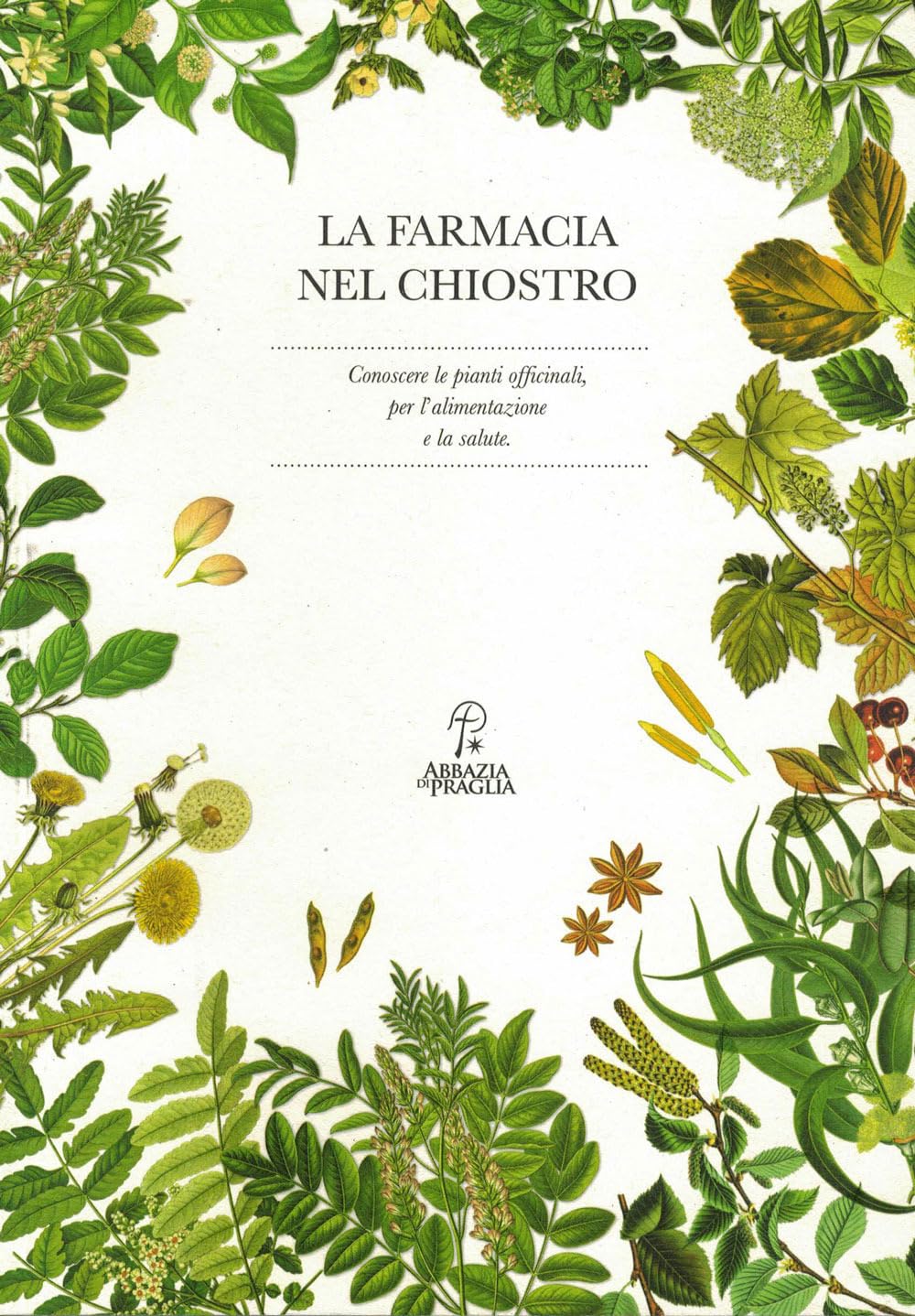 La farmacia nel chiostro. Conoscere le piante officinali, per l'alimentazione e la salute Health, Nutrition & Fitness