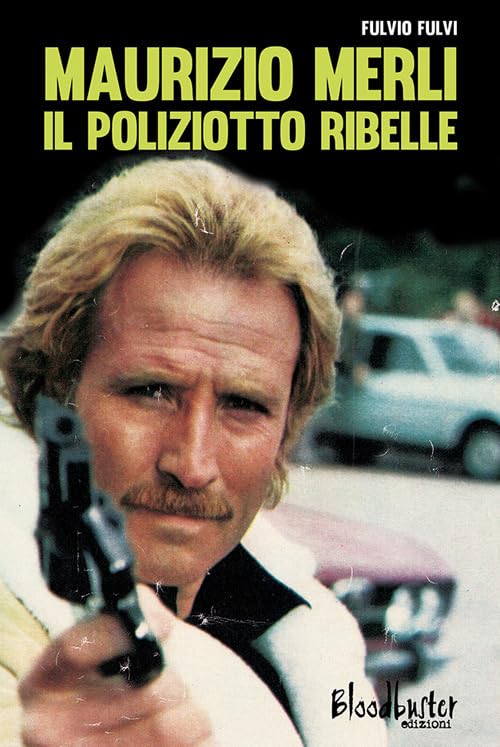 Maurizio Merli. Il poliziotto ribelle book