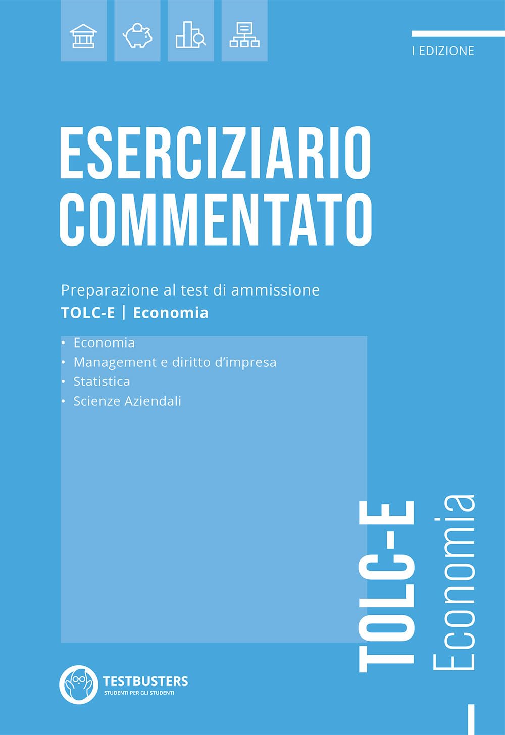 Testbusters. Eserciziario commentato. TOLC-E. Economia Business, Finance & Career