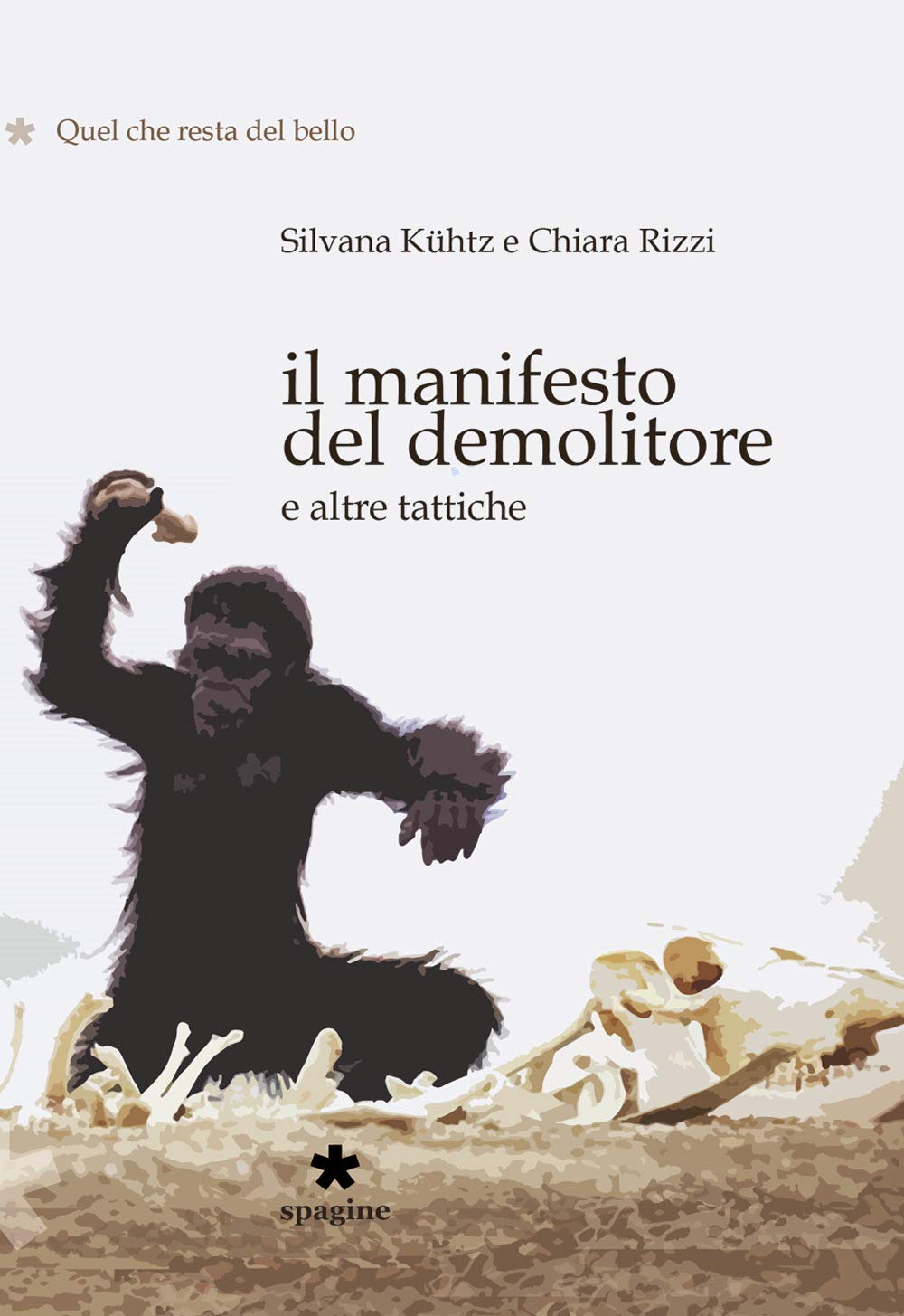 Il manifesto del demolitore e altre tattiche. Quel che resta del bello book