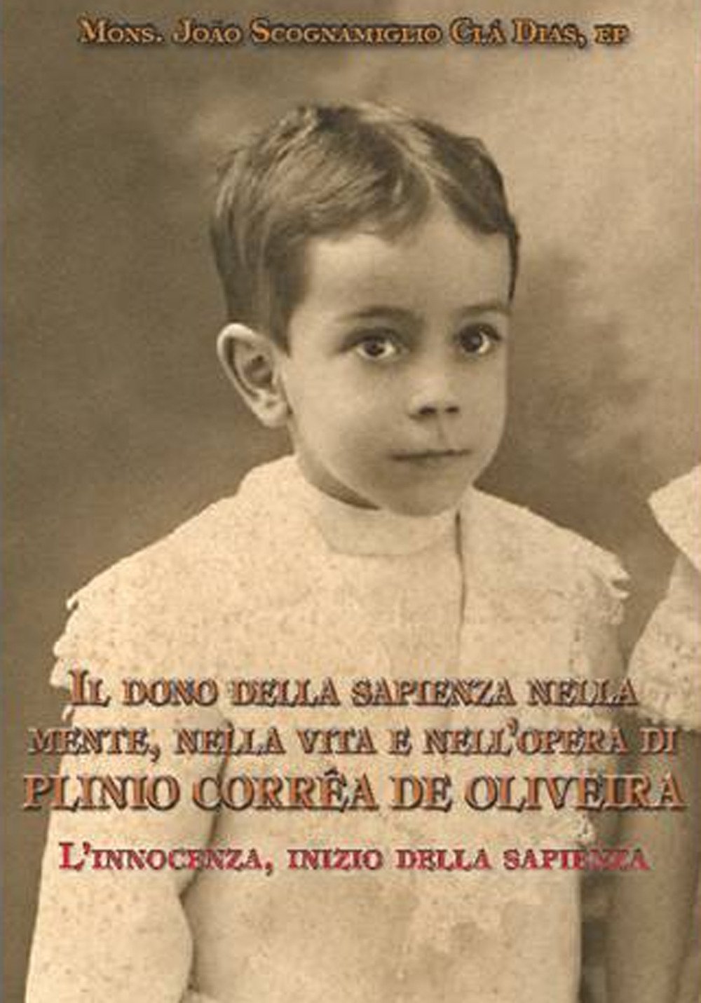 Il dono della sapienza nella mente, nella vita e nell’opera di Plinio Corrêa De Oliveira. L' innocenza, inizio della sapienza (Vol. 1) book
