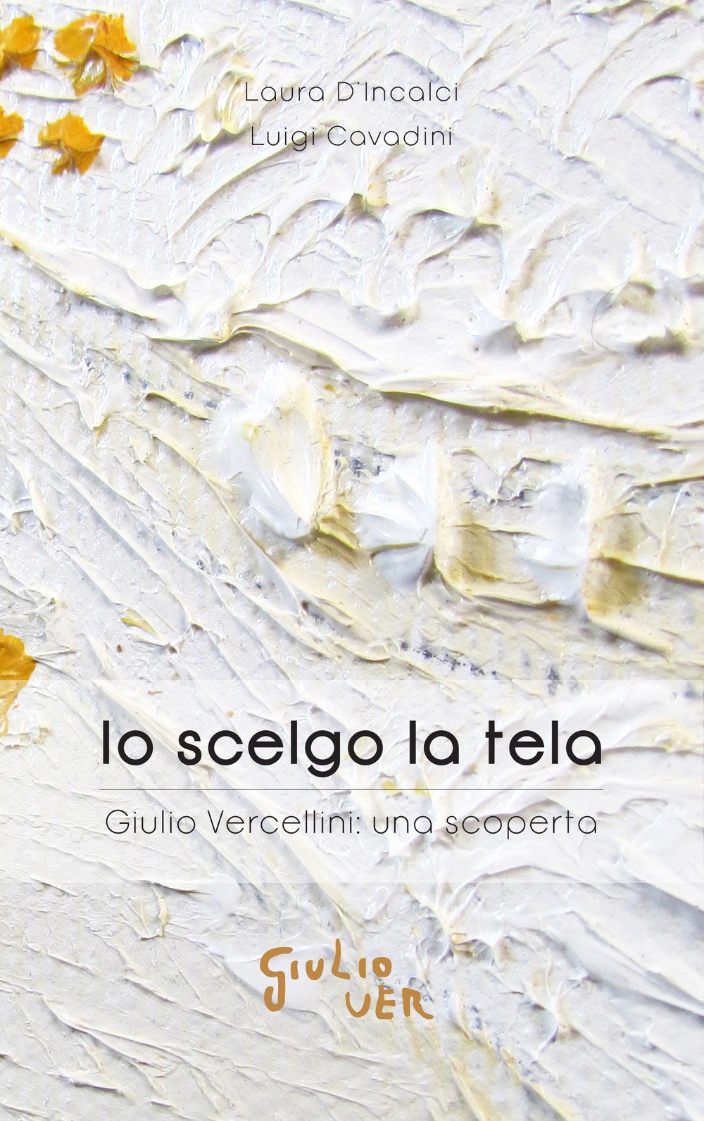 Io scelgo la tela. Giulio Vercellini: una scoperta book