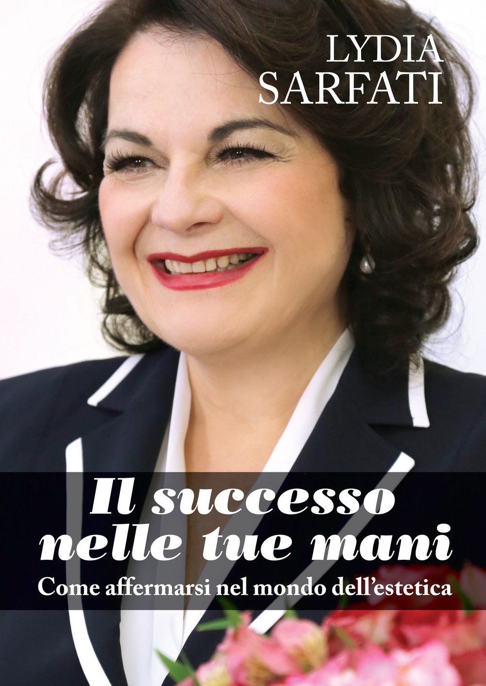 Il successo nelle tue mani. Come affermarsi nel mondo dell'estetica book