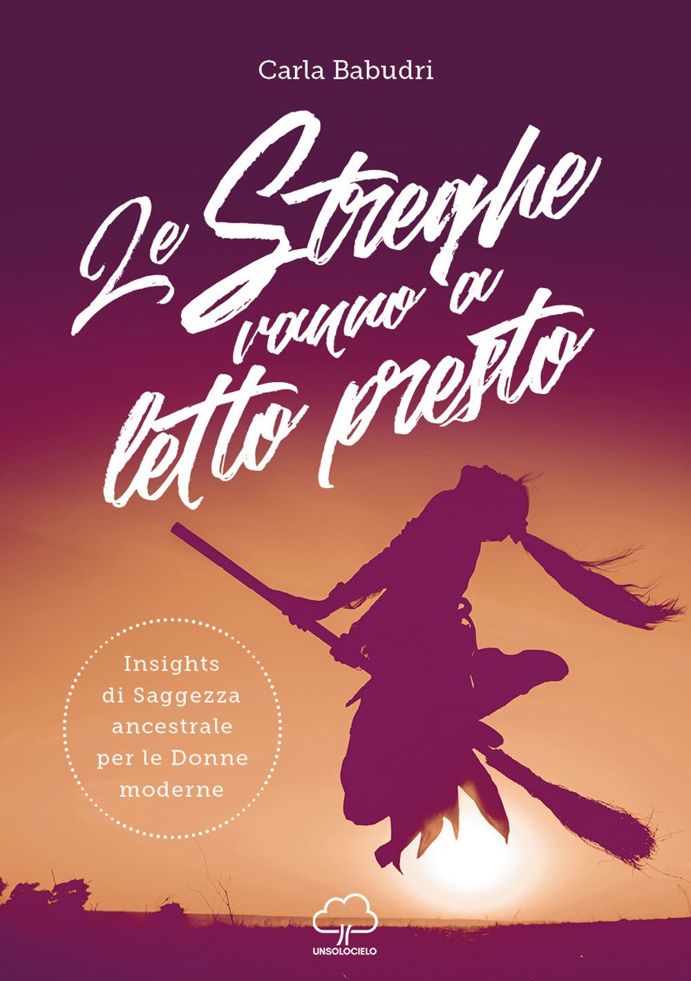 Le streghe vanno a letto presto. Insights di saggezza ancestrale per le donne moderne International