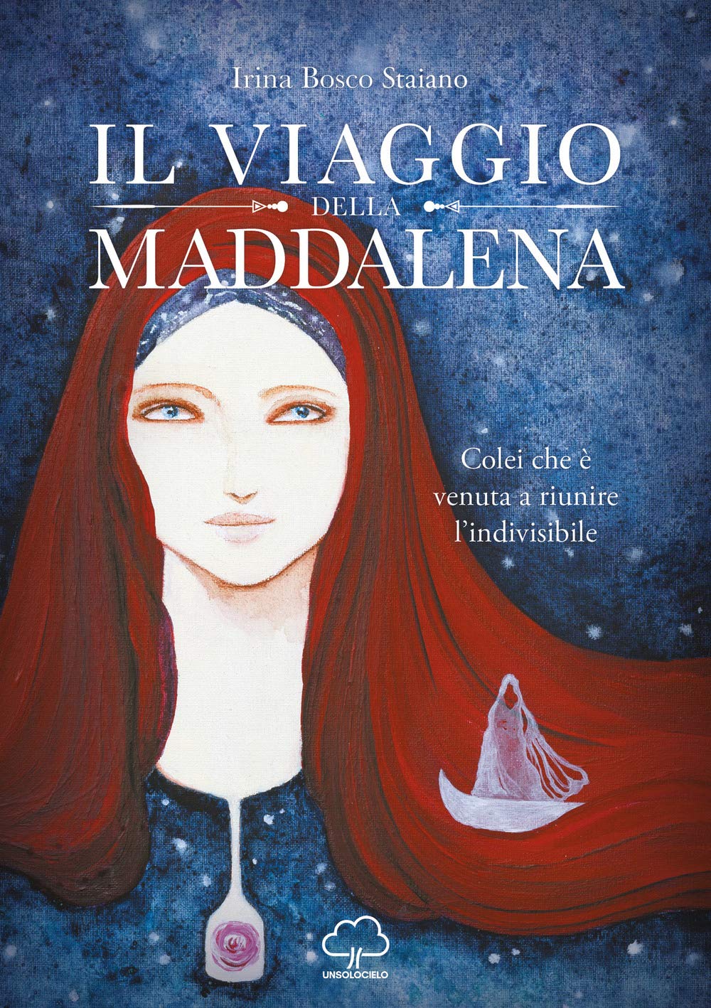 Il viaggio della Maddalena. Colei che è venuta a riunire l'indivisibile Religion & Esotericism
