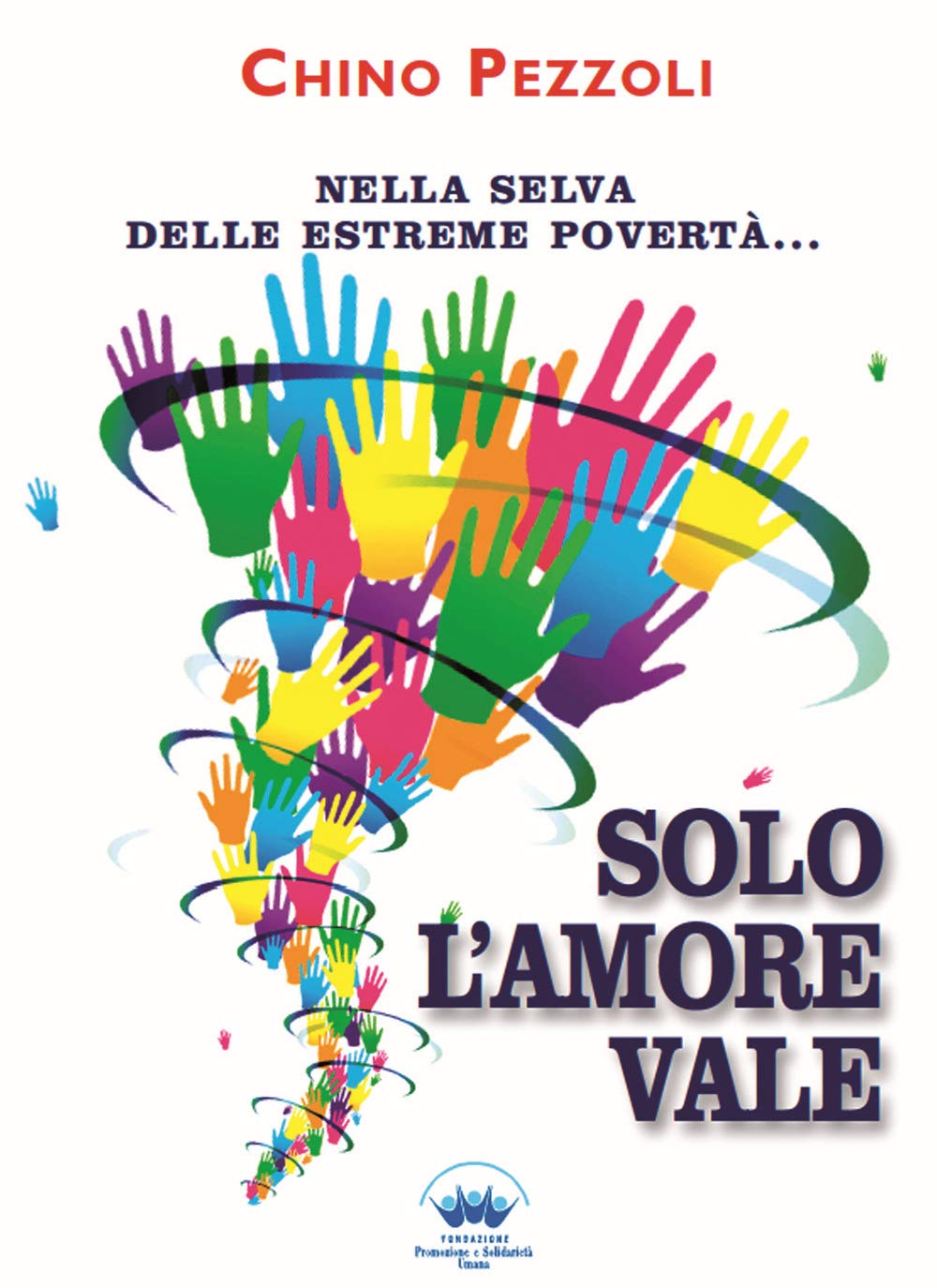 Solo l'amore vale. Nella selva delle estreme povertà... book