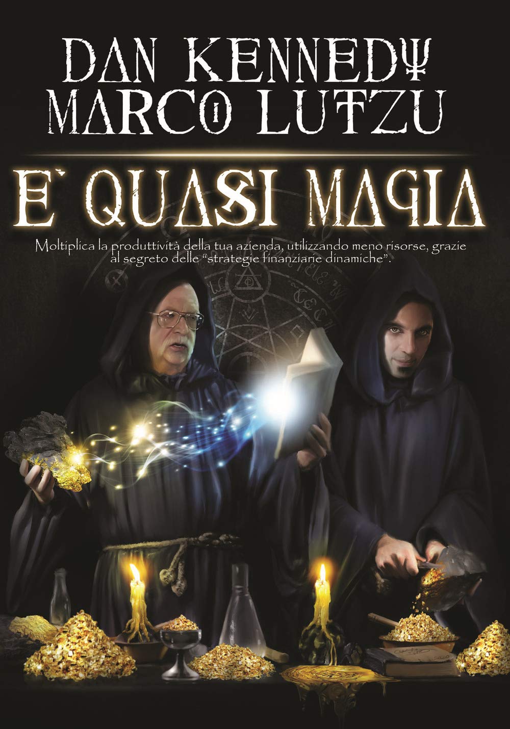 È quasi magia. Moltiplica la produttività della tua azienda, utilizzando meno risorse, grazie al segreto delle «strategie finanziarie dinamiche» book