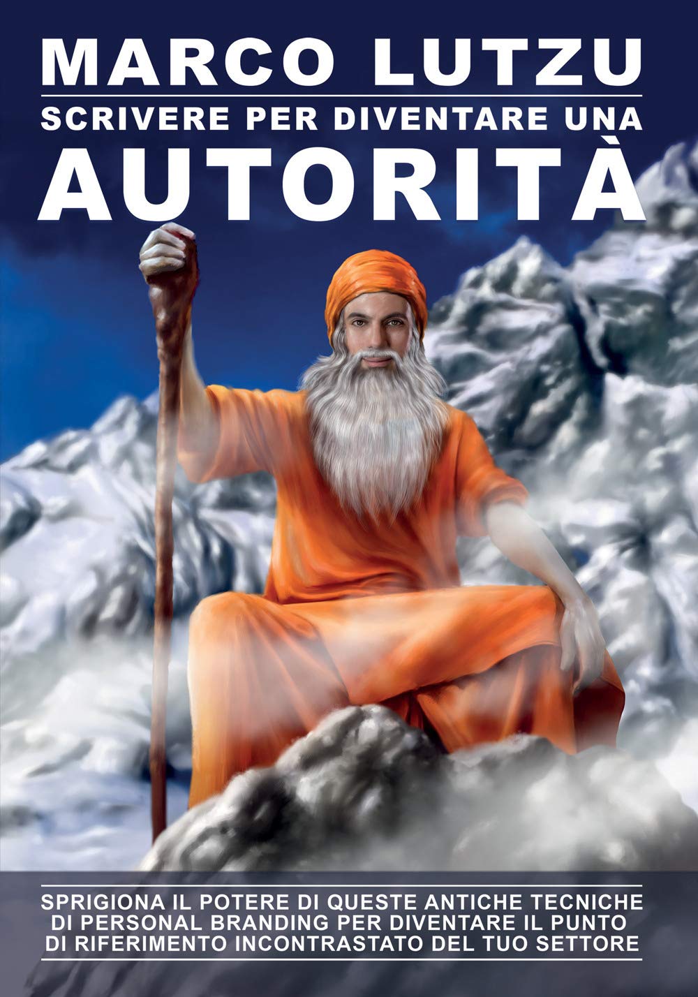 Scrivere per diventare un'autorità. Sprigiona il potere di queste antiche tecniche di personal branding per diventare il punto di riferimento incontrastato del tuo settore book