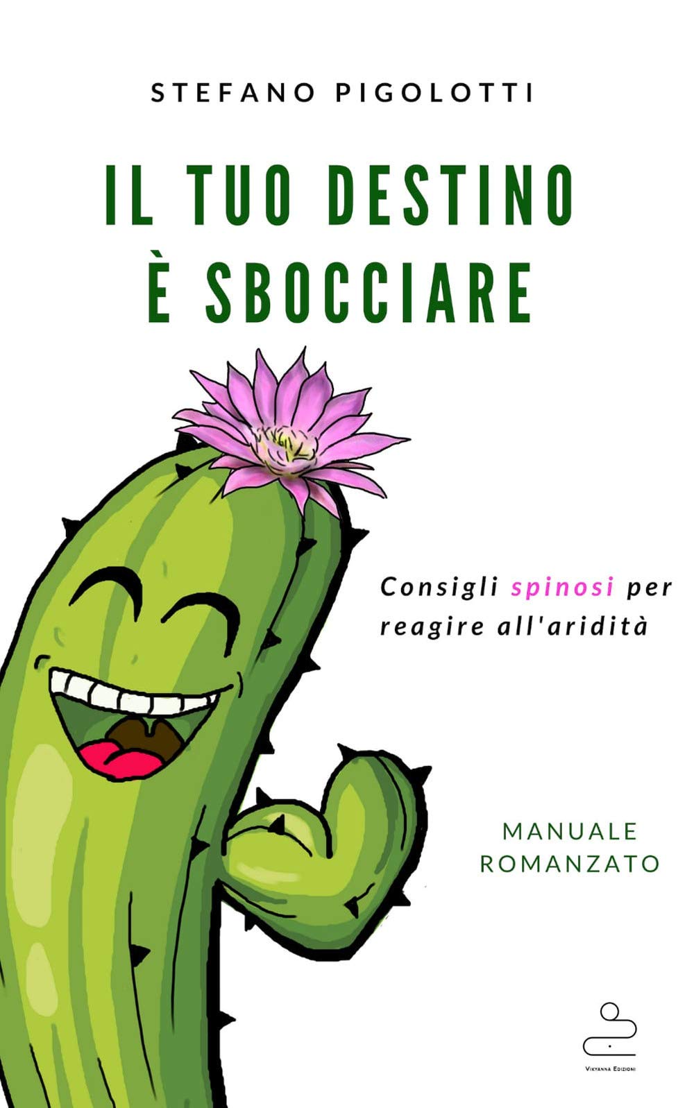 Il tuo destino è sbocciare. Consigli spinosi per reagire all'aridità (Skills empowerment) Lifestyle