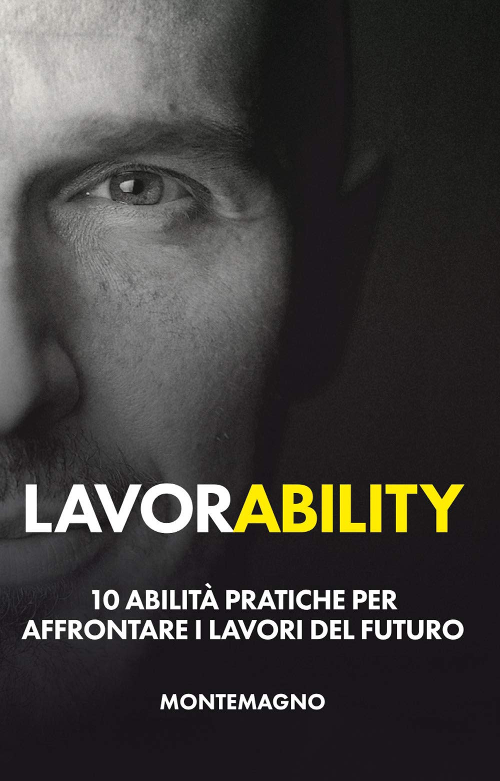 Lavorability. 10 abilità pratiche per affrontare i lavori del futuro Business, Finance & Career