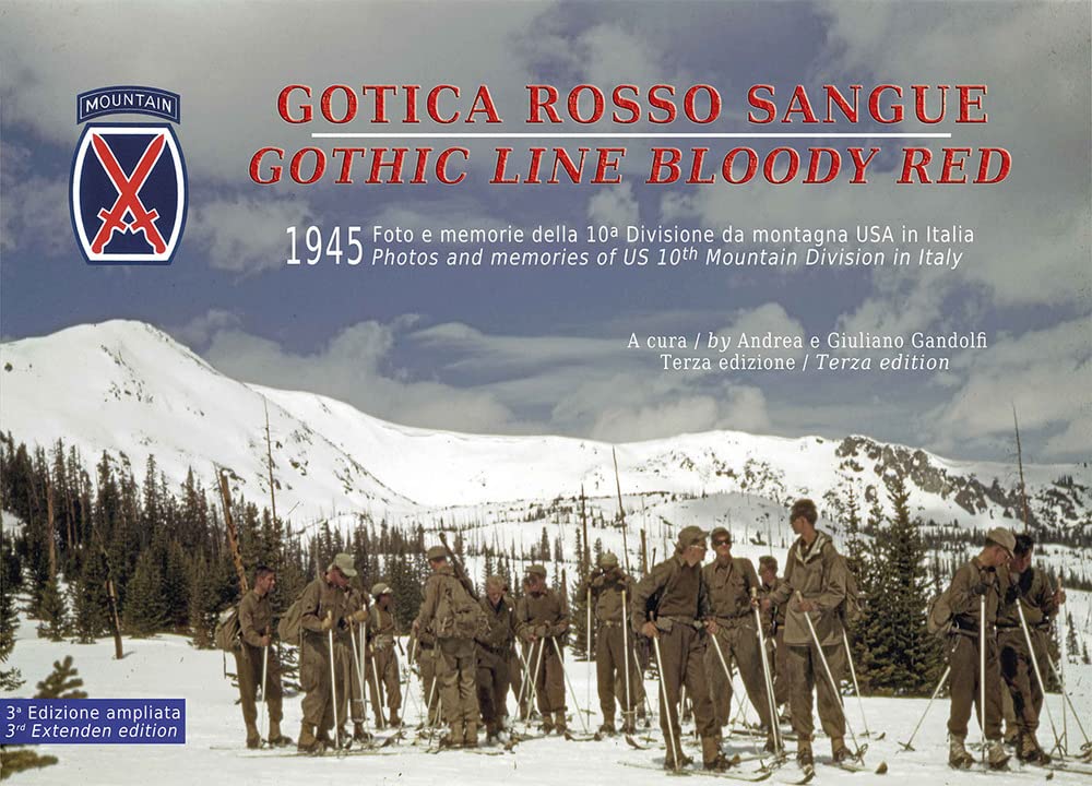 Gotica rosso sangue. 1945 foto e memorie della 10ª Divisione di montagna USA in Italia-Gothic line blood red. 1945 photos and memories of US 10th Mountain Division in Italy. Ediz. ampliata Social Sciences