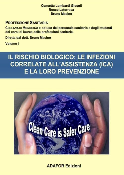 Il rischio biologico: le infezioni correlate all’assistenza (ICA) e la loro prevenzione (Professione sanitaria) Medicine