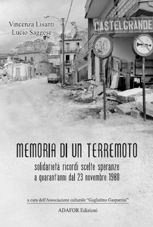 Memoria di un terremoto. Solidarietà ricordi scelte speranze a quarant'anni dal 23 novembre 1980 Books