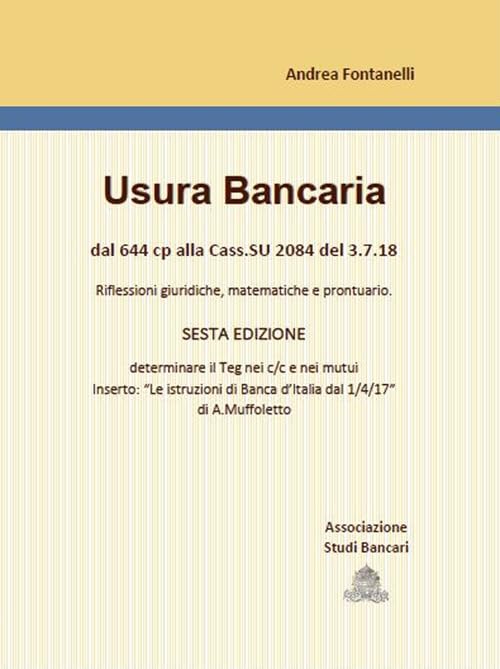 Usura bancaria. Dal 644 cp alla Cass.SU 2084 3.7.18. Riflessioni giuridiche, matematiche e prontuario Business, Finance & Career