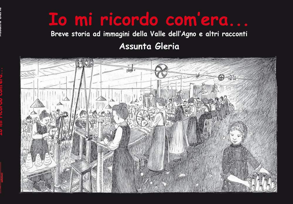Io mi ricordo com'era.... Breve storia della Valle dell'Agno e altri racconti Manga