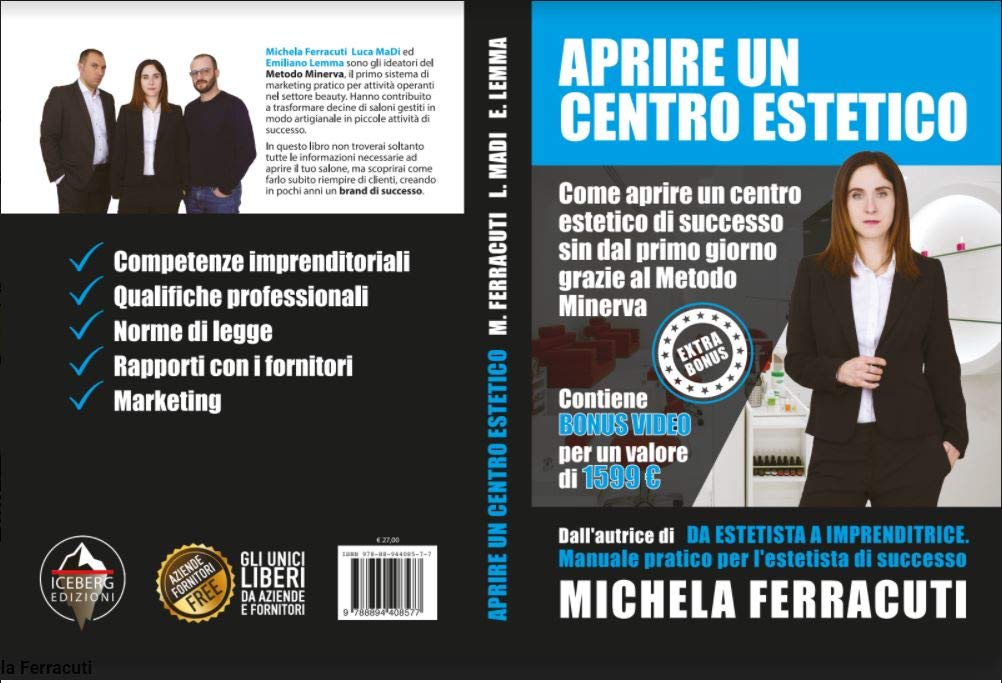 Aprire un centro estetico. Come aprire un centro estetico di successo sin dal primo giorno grazie al Metodo Minerva Business, Finance & Career
