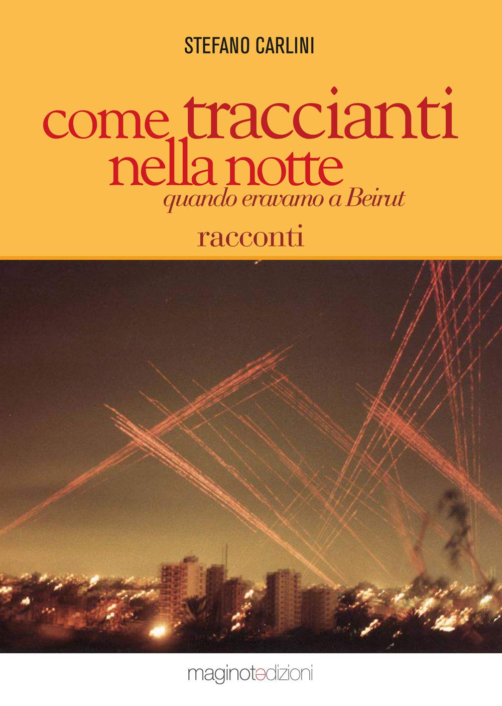 COME TRACCIANTI NELLA NOTTE: QUANDO ERAVAMO A BEIRUT book