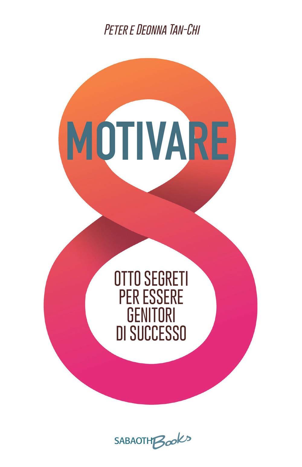 Motivare. Otto segreti per essere genitori di successo book