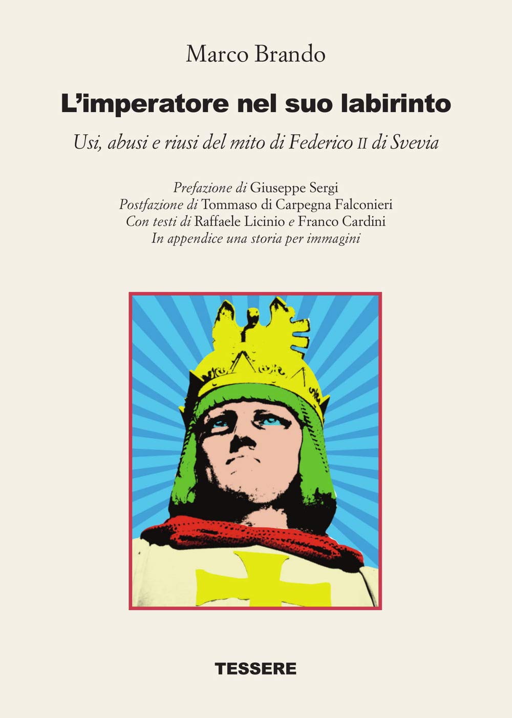 L'imperatore nel suo labirinto. Usi, abusi e riusi del mito di Federico II di Svevia Politics & Society