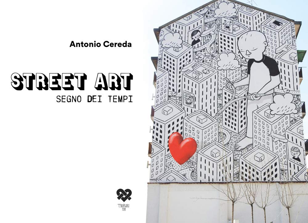 Street art segno dei tempi. Ediz. illustrata book