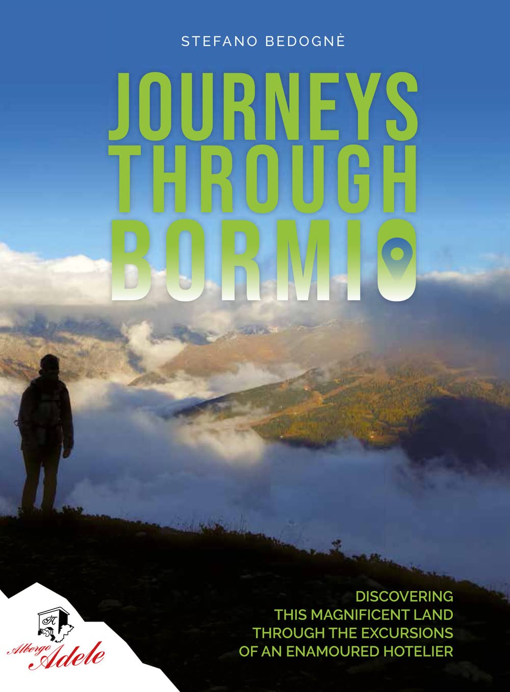 Journeys through Bormio. Discovering this magnificent land through the excursions of an enamoured hotelier book