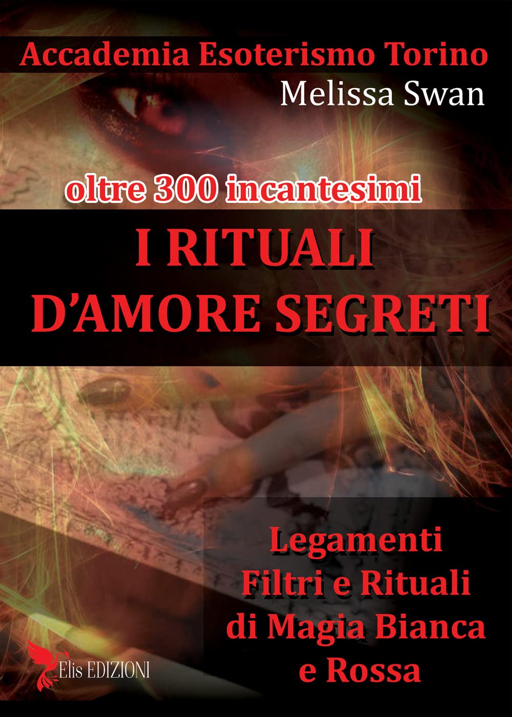 I rituali d'amore segreti: legamenti filtri e rituali di magia bianca e rossa book