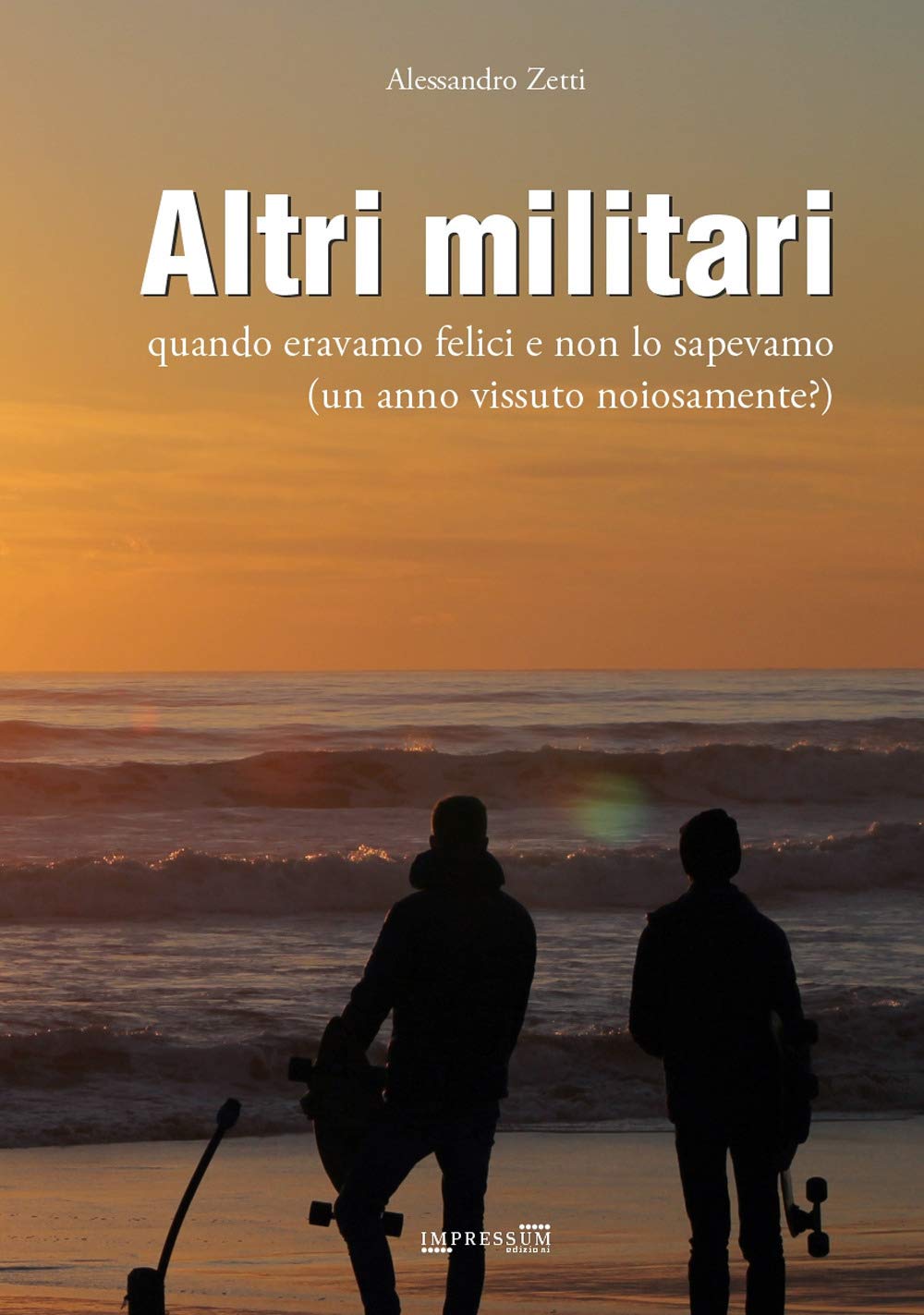 Altri militari. Quando eravamo felici e non lo sapevamo (un anno vissuto noiosamente?) book