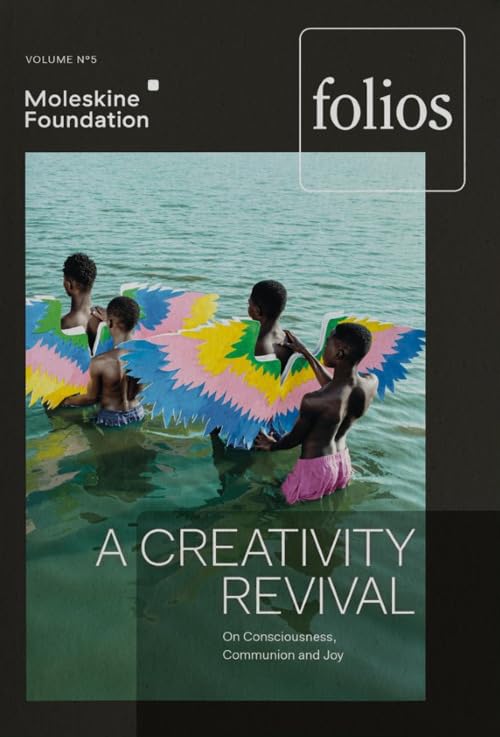Folios. A creativity revival. On consciousness, communion and joy (2023) (Vol. 5) Books