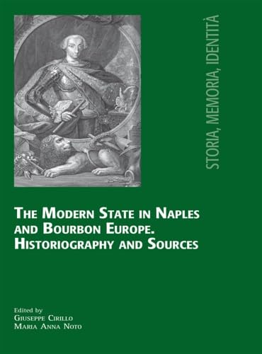 The Modern State in Naples and Bourbon Europe. Historiography and Sources. book